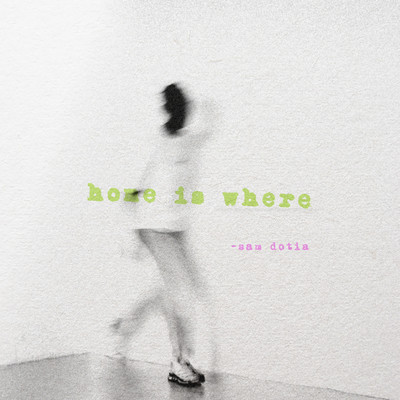 アルバム/Home Is Where/Sam Dotia