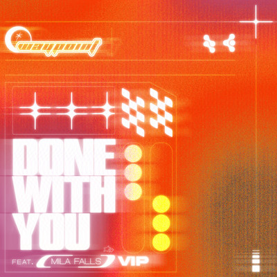 Done With You (feat. Mila Falls) [VIP Remix]/Waypoint