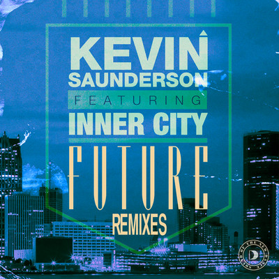 Future (feat. Inner City) [Kenny Larkin Tension Mix - James Talk Edit]/Kevin Saunderson