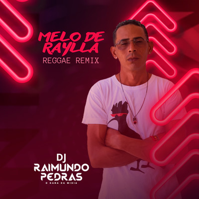 シングル/Melo de Raylla (Remix)/Dj Raimundo Pedras O Kara da Midia