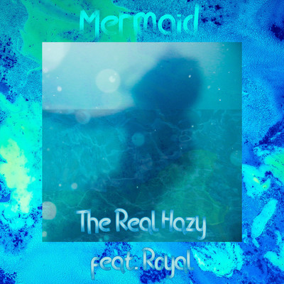 Mermaid (feat. Royal)/The Real Hazy