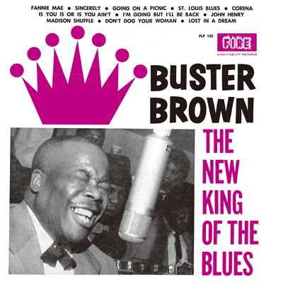 The New King Of The Blues/BUSTER BROWN
