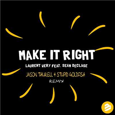 Make It Right (feat. Sean Declase)[Jason Thurell & Stupid Goldfish Remix Radio Edit]/Laurent Wery