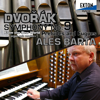 Dvorak: Symphony No.9 ”From the New World” ＜Organ Solo ver.＞ etc./Ales Barta