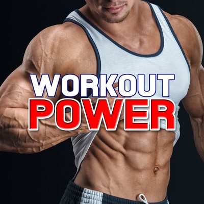 アルバム/Workout Power -トレーニング, ジム, ラン二ング, フィットネス, ボディビル-/Various Artists