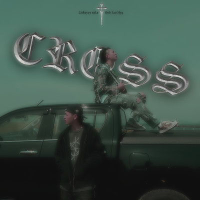 シングル/CROSS (feat. Bob Lee Hyg)/Lickeyyy saLa