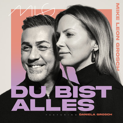 Du bist alles (featuring Daniela Grosch)/Mike Leon Grosch