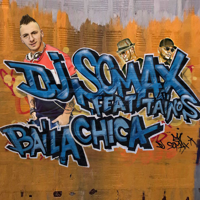 Baila Chica (featuring Tainos／Chica Version)/DJ Somax