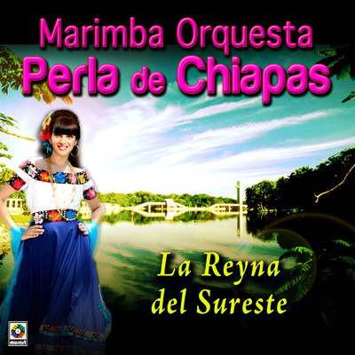 アルバム/La Reyna Del Sureste/Marimba Orquesta Perla de Chiapas