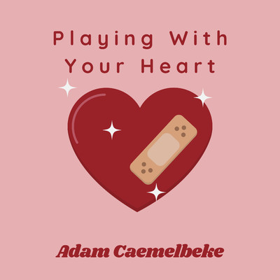 Playing with Your Heart/Adam Caemelbeke