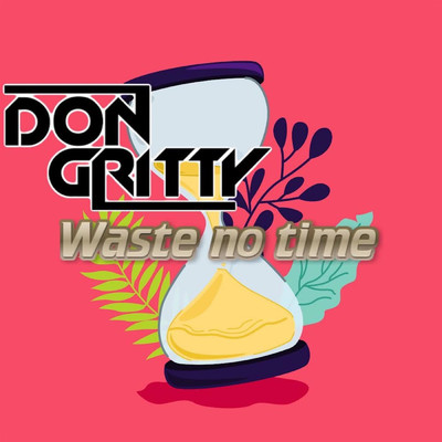 シングル/Waste No Time/Don Gritty
