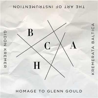 アルバム/The Art of Instrumentation: Homage to Glenn Gould/Gidon Kremer／Kremerata Baltica