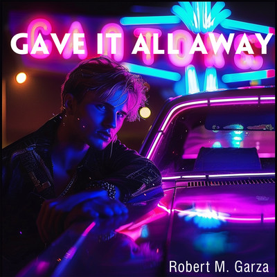 Gave It All Away/Robert M. Garza