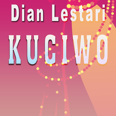 シングル/Kuciwo/Dian Lestari