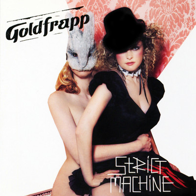 Strict Machine (Ewan's Stripped Machine Mix)/Goldfrapp