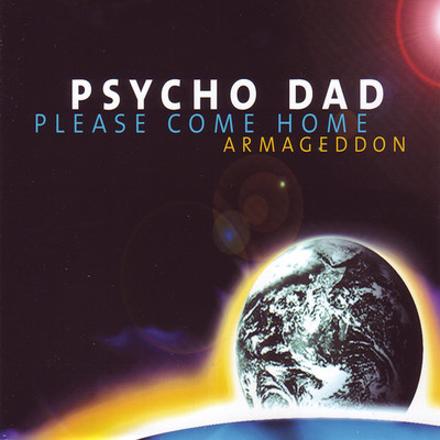 Please Come Home (Armageddon) [Radio Edit]/Psycho Dad