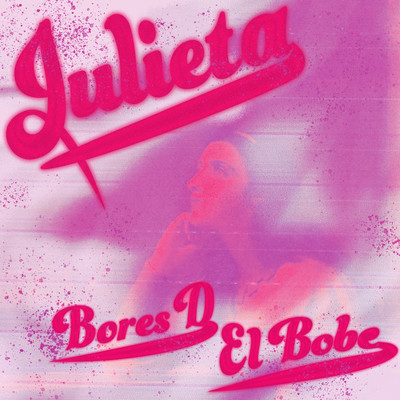 Julieta/Bores D & El Bobe