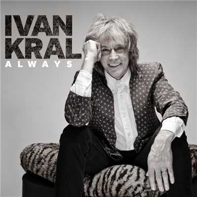 Never Want to Be Without You/Ivan Kral