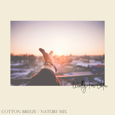 Waltz For Chloe NATURE MIX/Cotton Breeze