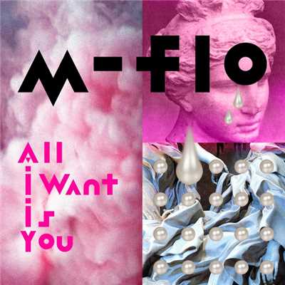 シングル/All I Want Is You/m-flo