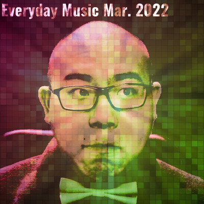 Everyday Music Mar. 2022/4O5人