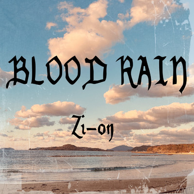 BLOOD RAIN/Zi-on