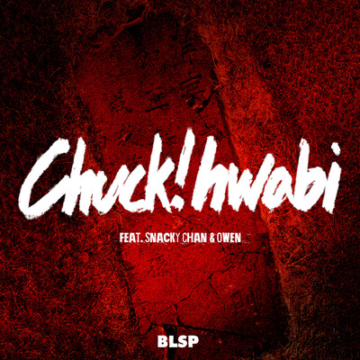 シングル/Chuck！hwabi (Explicit) (featuring Snacky Chan, Owen)/BLSP
