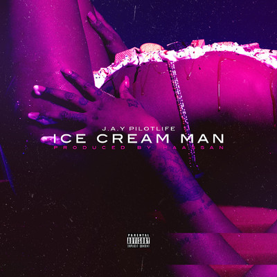 シングル/Ice Cream Man (Explicit)/J.A.Y Pilotlife