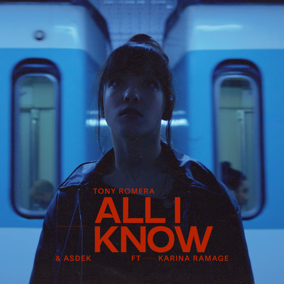 シングル/All I Know (Extended)/Tony Romera／Asdek／Karina Ramage