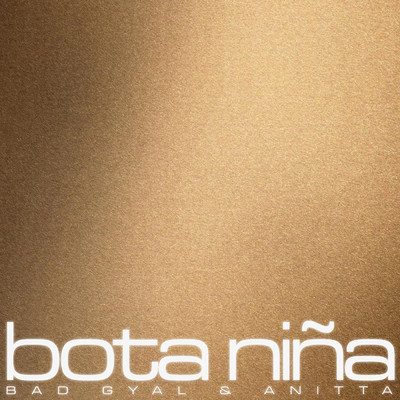 シングル/Bota Nina (Explicit)/Bad Gyal／アニッタ