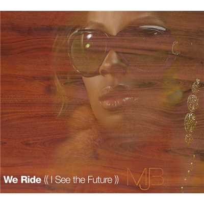 We Ride (I See The Future)/メアリー・J.ブライジ