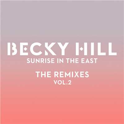 アルバム/Sunrise In The East (The Remixes ／ Vol. 2)/ベッキー・ヒル
