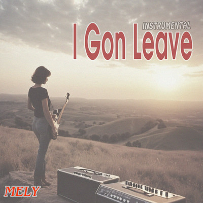I Gon Leave (Instrumental)/Me Ly