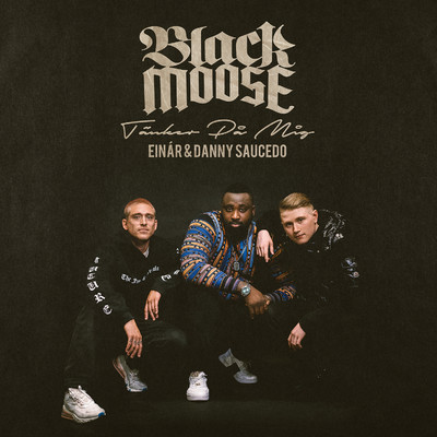 Black Moose, Einar & Danny Saucedo