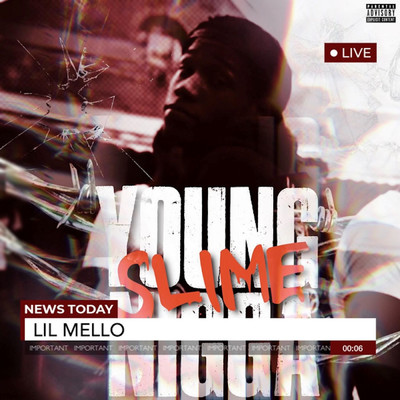 Young Slime Nigga/Lil Mello