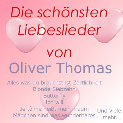 Die schonsten Liebeslieder von Oliver Thomas/Oliver Thomas