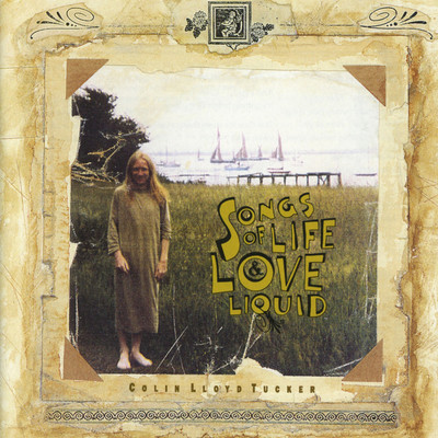 アルバム/Songs Of Love, Life & Liquid/Colin Lloyd Tucker