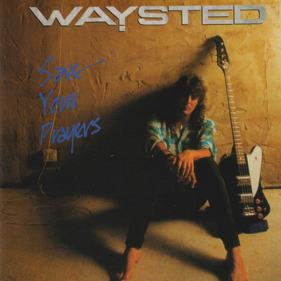 Save Your Prayers (2013 Remaster)/Waysted