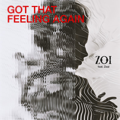 Got That Feeling Again (feat. Zeal)/ZOI