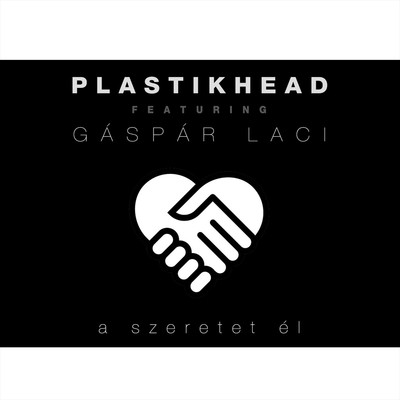A szeretet el (feat. Gaspar Laci)/Plastikhead