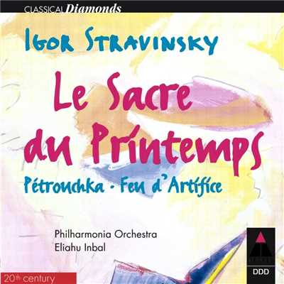 アルバム/Stravinsky : L'oiseau de feu, Petrushka & Le sacre du printemps  -  APEX/Eliahu Inbal