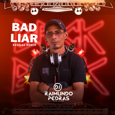 Bad Liar (Remix)/Dj Raimundo Pedras O Kara da Midia