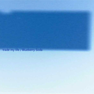 アルバム/trade my life(2020 remaster)/Blueberry Soda