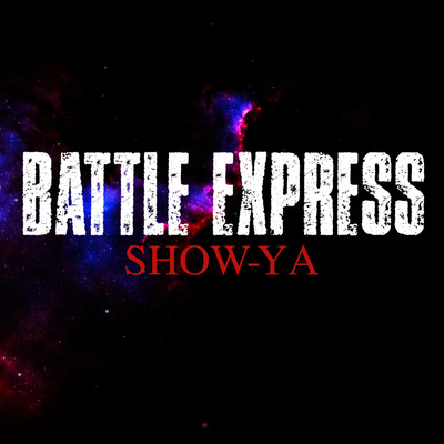 BATTLE EXPRESS(Live BIG30)/SHOW-YA