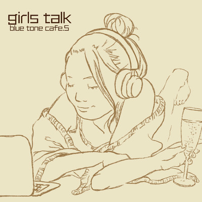 girls talk/blue tone cafe