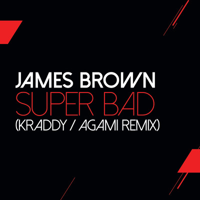 アルバム/Super Bad (Kraddy ／ Agami Remix)/ジェームス・ブラウン