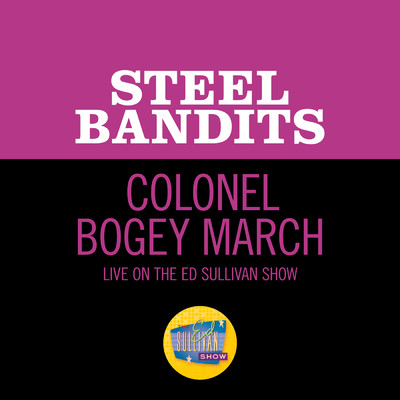 Colonel Bogey March (Live On The Ed Sullivan Show, February 26, 1967)/Steel Bandits