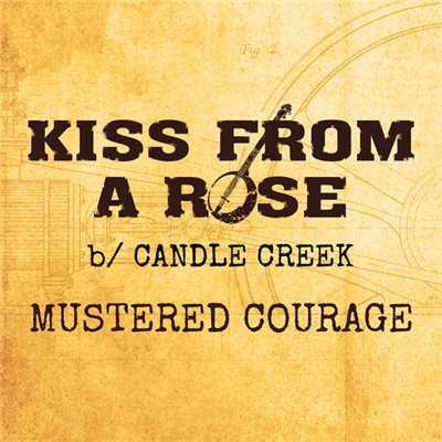 Kiss From A Rose/Mustered Courage