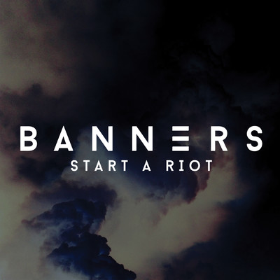シングル/Start A Riot/BANNERS