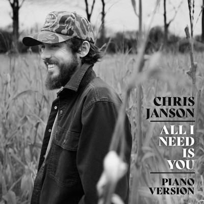 All I Need Is You (Piano Version)/Chris Janson